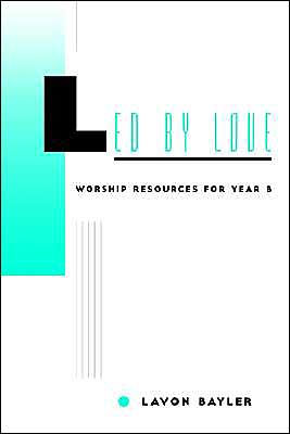 Led by Love - Worship Resources for Year B