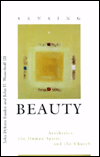 Sensing Beauty; Aesthetics, the Human Spirit, and the Church