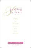 Praying by Heart: Prayers for Personal Devotion and Public Worship