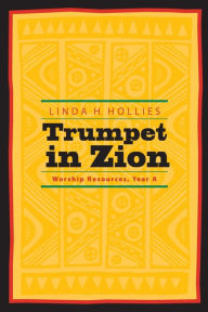 Title: Trumpet in Zion: Worship Resources, Year A, Author: Linda H Hollies