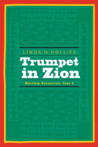 Title: Trumpet in Zion: Worship Resources, Year C, Author: Linda H Hollies