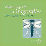 Title: Water Bugs and Dragonflies: Explaining Death to Young Children, Author: Doris Stickney