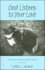 God Listens to Your Love: Prayers for Living with Animal Friends
