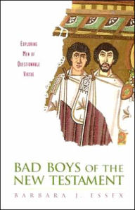 Bad Boys of the New Testament: Exploring Men of Questionable Virtue
