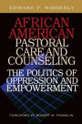 African American Pastoral Care and Counseling: The Politics of Oppression and Empowerment