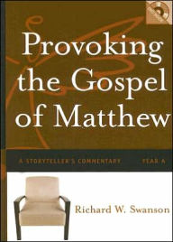 Provoking the Gospel of Matthew: A Storyteller's Commentary: Year A