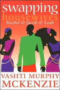 Swapping Housewives: Rachel and Jacob and Leah