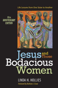 Title: Jesus and Those Bodacious Women: Life Lessons from One Sister to Another (Anniversary), Author: Linda H. Hollies