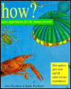 How?: More Experiments for the Young Scientist