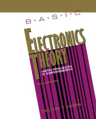 Basic Electronics Theory with Projects and Experiments / Edition 1