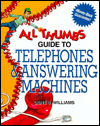 All Thumbs Guide to Telephones and Answering Machines