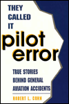 They Called It Pilot Error: True Stories Behind General Aviation Accidents