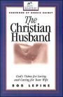 Christian Husband: God's Vision for Loving and Caring for Your Wife