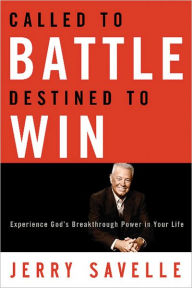 Called to Battle Destined to Win: Experience God's Breakthrough Power in Your Life
