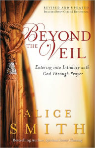 Beyond the Veil: Entering into Intimacy with God Through Prayer