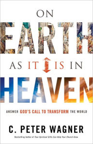 On Earth as it Is in Heaven: Answer God's Call to Transform the World