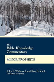 Title: The Bible Knowledge Commentary Minor Prophets, Author: John F. Walvoord