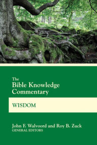 Title: The Bible Knowledge Commentary Wisdom, Author: John F. Walvoord