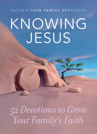 Title: Knowing Jesus: 52 Devotions to Grow Your Family's Faith, Author: David C Cook