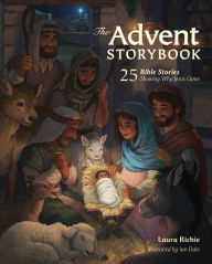 Title: The Advent Storybook: 25 Bible Stories Showing Why Jesus Came, Author: Laura Richie