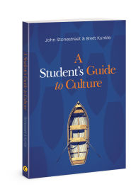 Title: A Student's Guide to Culture, Author: John Stonestreet