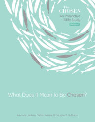 Title: What Does It Mean to Be Chosen?: An Interactive Bible Study, Author: Amanda Jenkins