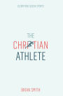 The Christian Athlete: Glorifying God in Sports