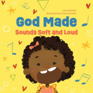 Title: God Made Sounds Soft and Loud, Author: Laura Derico