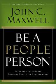 Title: Be a People Person: Effective Leadership Through Effective Relationships, Author: John C. Maxwell