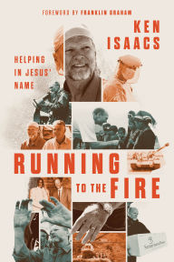 Title: Running to the Fire: Helping in Jesus' Name, Author: Ken Isaacs