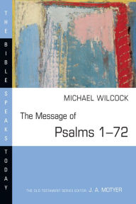 The Message of Psalms 1-72: Songs for the People of God