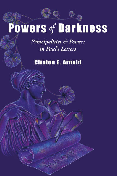 Powers of Darkness: Principalities & Powers in Paul's Letters