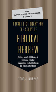 Title: Pocket Dictionary for the Study of Biblical Hebrew, Author: Todd J. Murphy