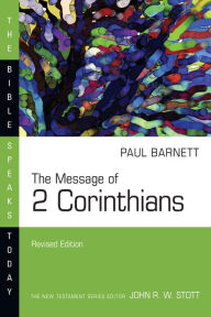 Title: The Message of 2 Corinthians, Author: Paul Barnett