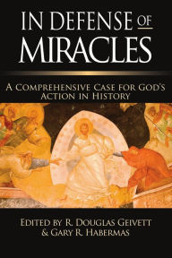 Title: In Defense of Miracles: A Comprehensive Case for God's Action in History, Author: R. Douglas Geivett