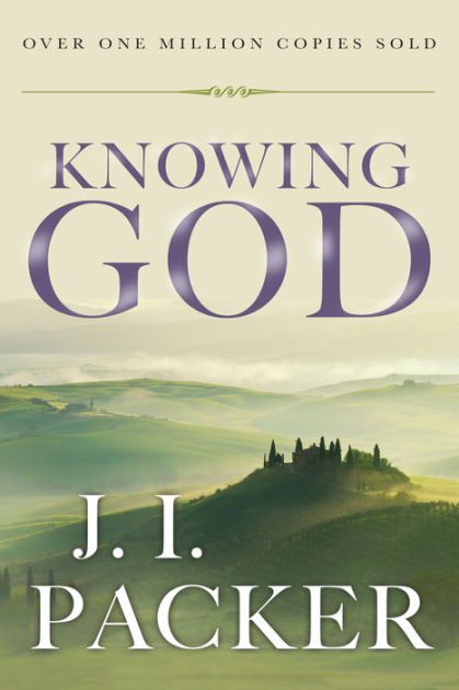 Knowing God By J I Packer Hardcover Barnes And Noble®