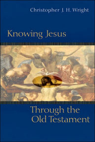 Knowing Jesus Through the Old Testament