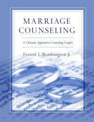 Title: Marriage Counseling: A Christian Approach to Counseling Couples, Author: Everett L. Worthington Jr.