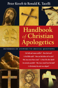 Title: Handbook of Christian Apologetics: Hundreds of Answers to Crucial Questions, Author: Peter Kreeft