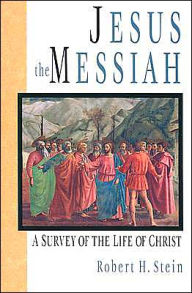 Jesus the Messiah: A Survey of the Life of Christ