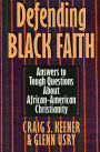 Defending Black Faith: Answers to Tough Questions About African-American Christianity