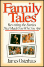 Family Tales: Rewriting the Stories That Made You Who You Are