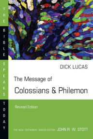 Title: The Message of Colossians & Philemon, Author: Dick Lucas