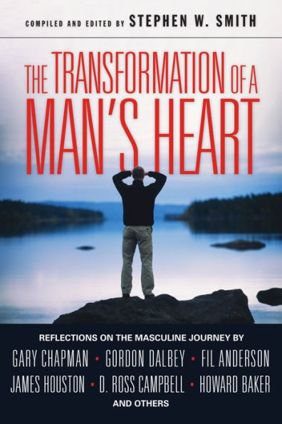 The Transformation of a Man's Heart: Reflections on the Masculine Journey