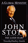 John Stott: A Global Ministry: A Biography of the Later Years