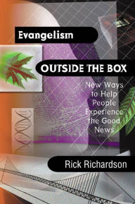 Title: Evangelism Outside the Box: New Ways to Help People Experience the Good News, Author: Rick Richardson