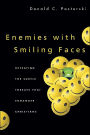 Enemies with Smiling Faces: Defeating the Subtle Threats That Endanger Christians