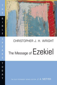 Title: The Message of Ezekiel: A New Heart and a New Spirit, Author: Christopher J.H. Wright