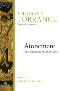 Title: Atonement: The Person and Work of Christ, Author: Thomas F. Torrance