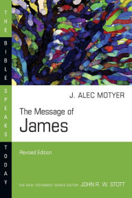 Title: The Message of James, Author: J. Alec Motyer
